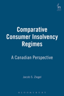 Comparative Consumer Insolvency Regimes : A Canadian Perspective