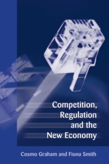 Competition, Regulation and the New Economy, Hardback Book Competition, Regulation and the New Economy, Hardback Book