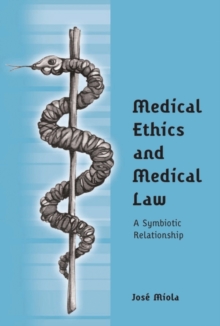 Medical Ethics and Medical Law : A Symbiotic Relationship, Paperback / softback Book Medical Ethics and Medical Law : A Symbiotic Relationship, Paperback / softback Book