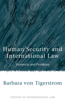 Human Security and International Law : Prospects and Problems, Hardback Book Human Security and International Law : Prospects and Problems, Hardback Book