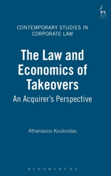 The Law and Economics of Takeovers : An Acquirer's Perspective, Hardback Book The Law and Economics of Takeovers : An Acquirer's Perspective, Hardback Book