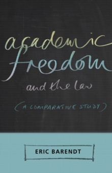 Academic Freedom and the Law : A Comparative Study, Paperback / softback Book Academic Freedom and the Law : A Comparative Study, Paperback / softback Book