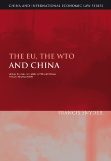 The EU, the WTO and China : Legal Pluralism and International Trade Regulation, Hardback Book The EU, the WTO and China : Legal Pluralism and International Trade Regulation, Hardback Book