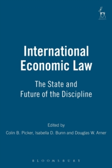 International Economic Law : The State and Future of the Discipline, Paperback / softback Book International Economic Law : The State and Future of the Discipline, Paperback / softback Book