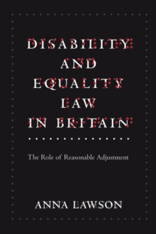 Disability and Equality Law in Britain : The Role of Reasonable Adjustment, Paperback / softback Book Disability and Equality Law in Britain : The Role of Reasonable Adjustment, Paperback / softback Book