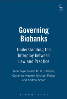 Governing Biobanks : Understanding the Interplay between Law and Practice