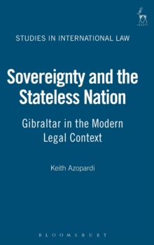 Sovereignty and the Stateless Nation : Gibraltar in the Modern Legal Context, Hardback Book Sovereignty and the Stateless Nation : Gibraltar in the Modern Legal Context, Hardback Book