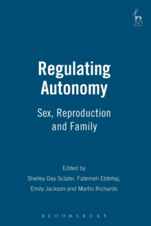 Regulating Autonomy : Sex, Reproduction and Family