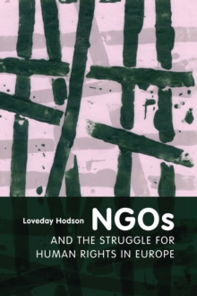 NGOs and the Struggle for Human Rights in Europe, Hardback Book NGOs and the Struggle for Human Rights in Europe, Hardback Book