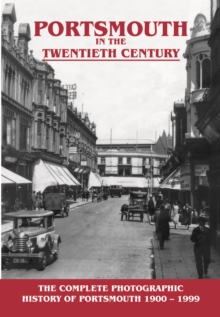 Portsmouth in the Twentieth Century : A Photographic History, Hardback Book Portsmouth in the Twentieth Century : A Photographic History, Hardback Book