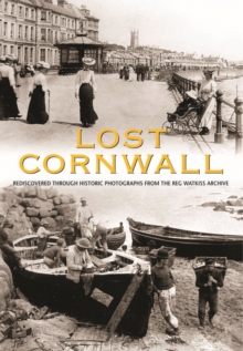 Lost Cornwall, Hardback Book Lost Cornwall, Hardback Book