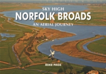 Sky High Norfolk Broads : An Aerial Journey, Hardback Book Sky High Norfolk Broads : An Aerial Journey, Hardback Book