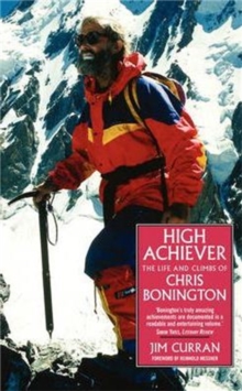 High Achiever : The Life and Times of Chris Bonington, Paperback Book High Achiever : The Life and Times of Chris Bonington, Paperback Book
