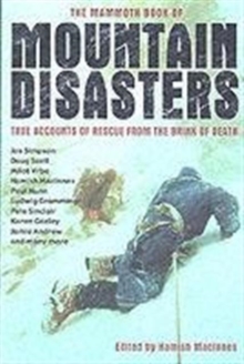 The Mammoth Book of Mountain Disasters : True Stories of Rescue from the Brink of Death, Paperback Book The Mammoth Book of Mountain Disasters : True Stories of Rescue from the Brink of Death, Paperback Book
