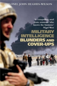 Military Intelligence Blunders and Cover-Ups : New Revised Edition, Paperback / softback Book Military Intelligence Blunders and Cover-Ups : New Revised Edition, Paperback / softback Book
