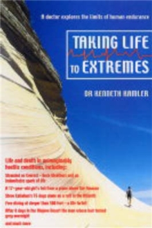 Taking Life to Extremes : A Doctor Explores the Limits of Human Endurance, Paperback Book Taking Life to Extremes : A Doctor Explores the Limits of Human Endurance, Paperback Book
