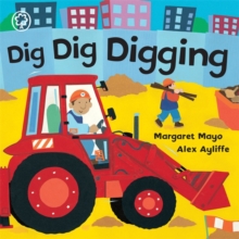 Dig Dig Digging : Board Book, Board book Book Dig Dig Digging : Board Book, Board book Book