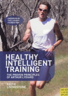 Healthy Intelligent Training : the Proven Principles of Arthur Lydiard, Paperback Book Healthy Intelligent Training : the Proven Principles of Arthur Lydiard, Paperback Book