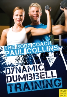 Dynamic Dumbbell Training : The Ultimate Guide to Strength and Power Training with Australia's Body Coach