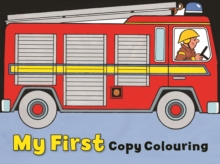 My First Copy Colouring : Fire Engine, Paperback / softback Book My First Copy Colouring : Fire Engine, Paperback / softback Book