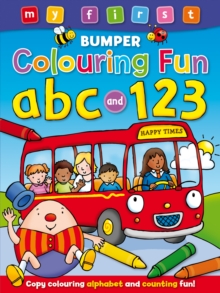 My First Bumper Colouring Fun ABC & 123, Paperback / softback Book My First Bumper Colouring Fun ABC & 123, Paperback / softback Book