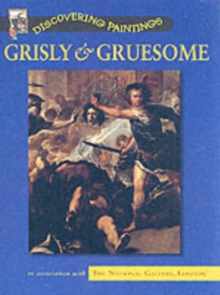 DISCOVER PAINTINGS GRISLY GRUESOME, Hardback Book DISCOVER PAINTINGS GRISLY GRUESOME, Hardback Book