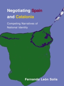 Negotiating Spain and Catalonia : Competing Narratives of National Identity, Paperback Book Negotiating Spain and Catalonia : Competing Narratives of National Identity, Paperback Book