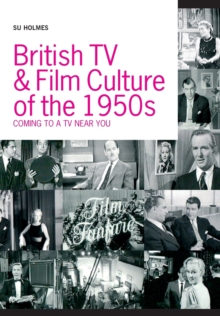 British TV and Film Culture of the 1950s : Coming to a TV Near You!, Paperback Book British TV and Film Culture of the 1950s : Coming to a TV Near You!, Paperback Book