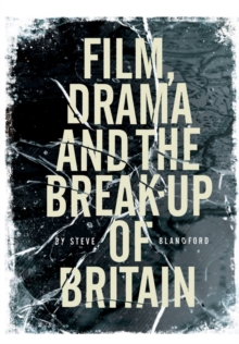 Film, Drama and the Break Up of Britain, Paperback Book Film, Drama and the Break Up of Britain, Paperback Book