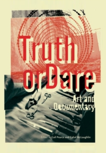 Truth or Dare : Art and Documentary, Paperback Book Truth or Dare : Art and Documentary, Paperback Book