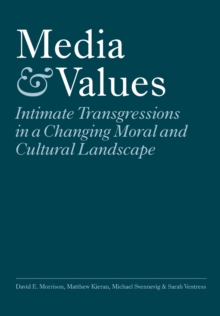 Media and Values : Intimate Transgressions in a Changing Moral and Cultural Landscape, Paperback / softback Book Media and Values : Intimate Transgressions in a Changing Moral and Cultural Landscape, Paperback / softback Book
