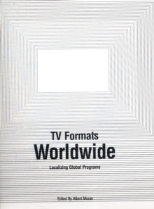 TV Formats Worldwide : Localising Global Programs, Paperback Book TV Formats Worldwide : Localising Global Programs, Paperback Book