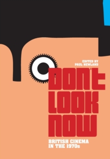 Don't Look Now : British Cinema in the 1970s, Paperback Book Don't Look Now : British Cinema in the 1970s, Paperback Book