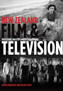 New Zealand Film and Television : Institution, Industry and Cultural Change, Paperback / softback Book New Zealand Film and Television : Institution, Industry and Cultural Change, Paperback / softback Book