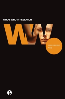 Who's Who in Research: Performing Arts, Hardback Book Who's Who in Research: Performing Arts, Hardback Book
