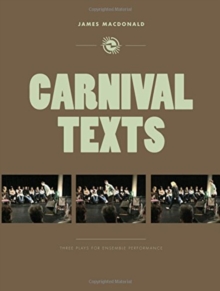 Carnival Texts : Three plays for ensemble performance