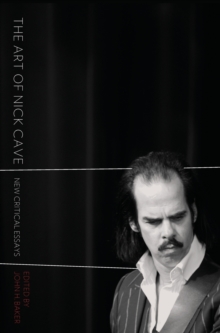 The Art of Nick Cave : New Critical Essays