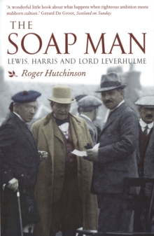 The Soap Man : Lewis, Harris and Lord Leverhulme, Paperback Book The Soap Man : Lewis, Harris and Lord Leverhulme, Paperback Book