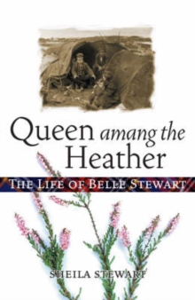 Queen Among the Heather : The Life of Belle Stewart, Paperback Book Queen Among the Heather : The Life of Belle Stewart, Paperback Book