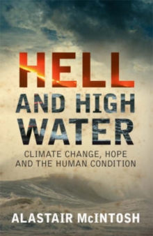 Hell and High Water : Climate Change, Hope and the Human Condition, Paperback Book Hell and High Water : Climate Change, Hope and the Human Condition, Paperback Book
