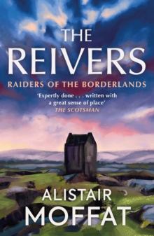 The Reivers : The Story of the Border Reivers, Paperback Book The Reivers : The Story of the Border Reivers, Paperback Book