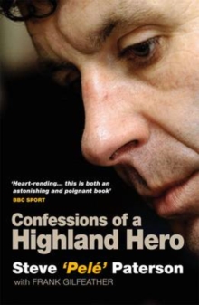 Steve Pele Paterson : Confessions of a Highland Hero, Paperback Book Steve Pele Paterson : Confessions of a Highland Hero, Paperback Book