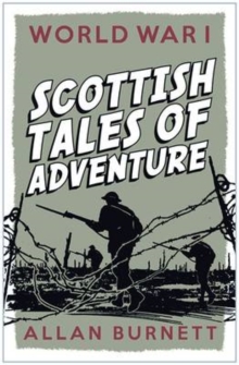 World War I : Scottish Tales of Adventure, Paperback Book World War I : Scottish Tales of Adventure, Paperback Book