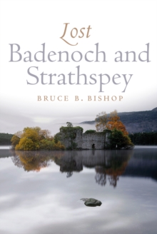 Lost Badenoch and Strathspey, Paperback / softback Book Lost Badenoch and Strathspey, Paperback / softback Book