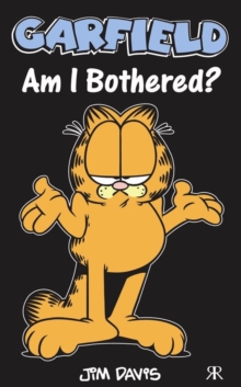 Garfield - Am I Bothered?, Paperback Book Garfield - Am I Bothered?, Paperback Book
