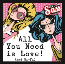 Pain in the Sass - All You Need is Love! (and Wi-Fi), Hardback Book Pain in the Sass - All You Need is Love! (and Wi-Fi), Hardback Book