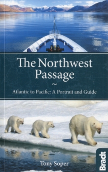 The Northwest Passage : Atlantic to Pacific - a Portrait and Guide, Paperback Book The Northwest Passage : Atlantic to Pacific - a Portrait and Guide, Paperback Book