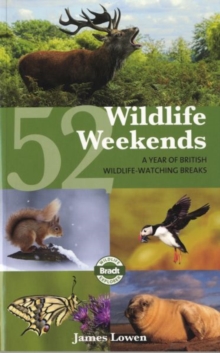 52 Wildlife Weekends : A Year of British Wildlife-watching Breaks, Paperback Book 52 Wildlife Weekends : A Year of British Wildlife-watching Breaks, Paperback Book