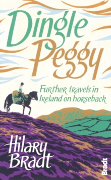 Dingle Peggy : Further Travels on Horseback Through Ireland, Paperback Book Dingle Peggy : Further Travels on Horseback Through Ireland, Paperback Book