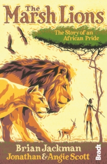 The Marsh Lions : The Story of an African Pride